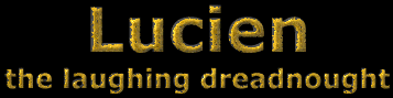 Lucien the laughing dreadnought